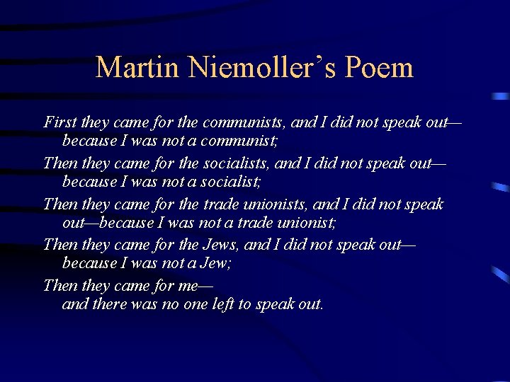 Martin Niemoller’s Poem First they came for the communists, and I did not speak
