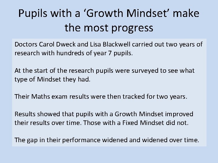 Pupils with a ‘Growth Mindset’ make the most progress Doctors Carol Dweck and Lisa