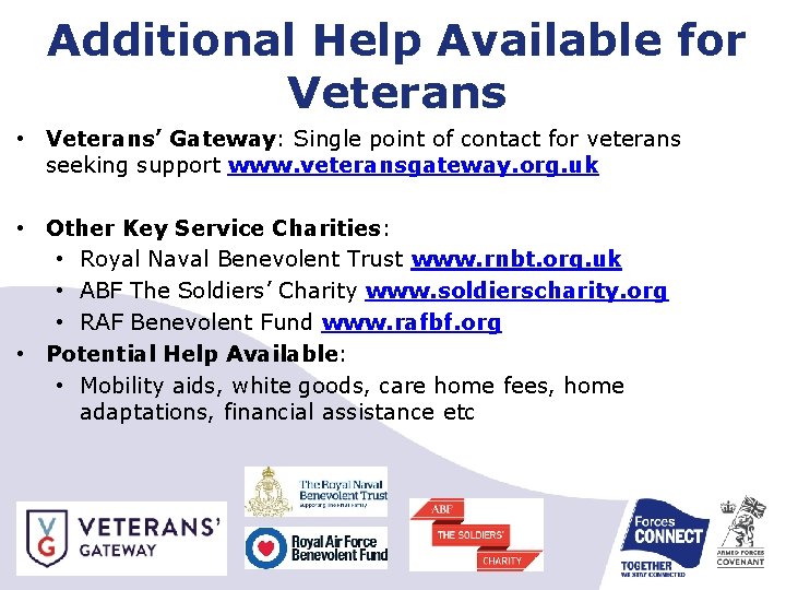 Additional Help Available for Veterans • Veterans’ Gateway: Single point of contact for veterans