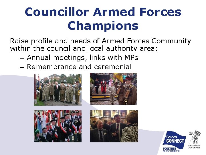 Councillor Armed Forces Champions Raise profile and needs of Armed Forces Community within the