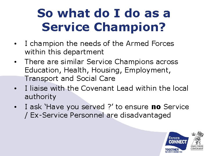 So what do I do as a Service Champion? • • I champion the