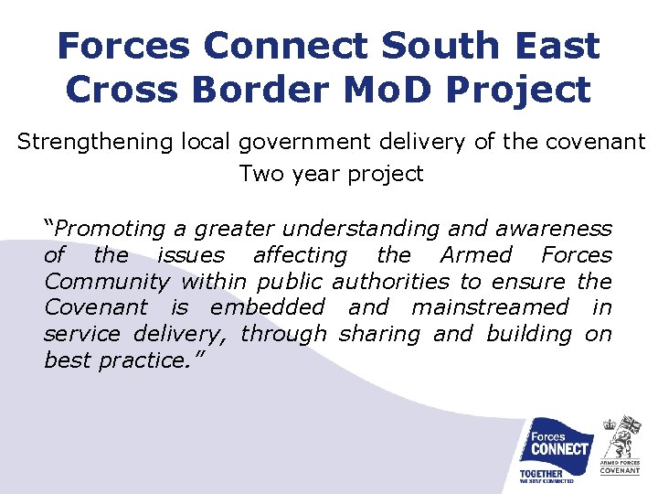 Forces Connect South East Cross Border Mo. D Project Strengthening local government delivery of