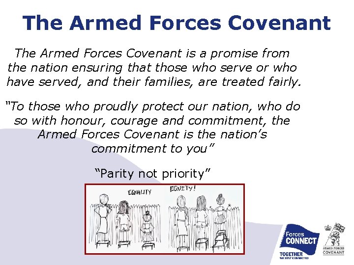 The Armed Forces Covenant is a promise from the nation ensuring that those who