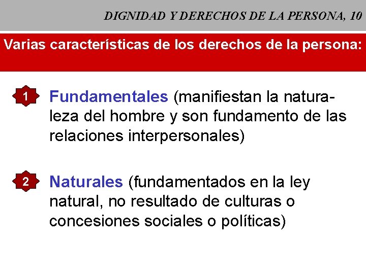 DIGNIDAD Y DERECHOS DE LA PERSONA, 10 Varias características de los derechos de la