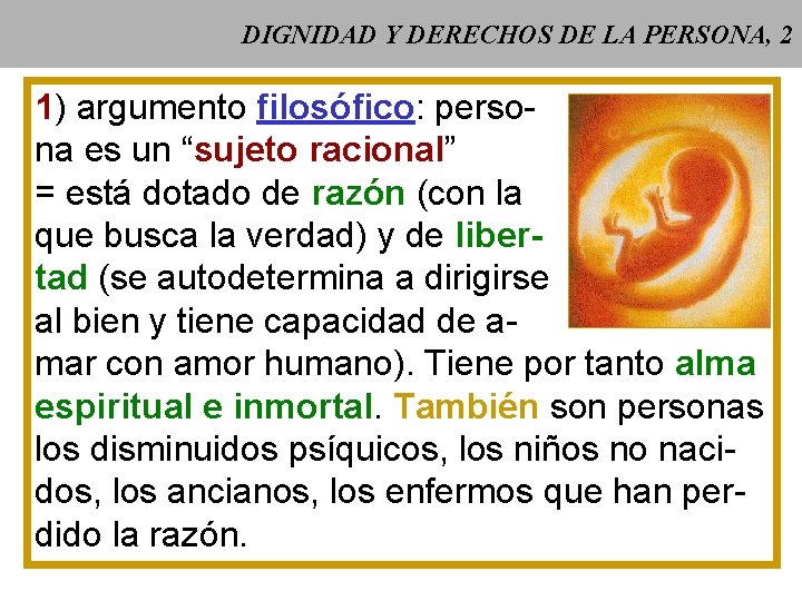 DIGNIDAD Y DERECHOS DE LA PERSONA, 2 1) argumento filosófico: persona es un “sujeto