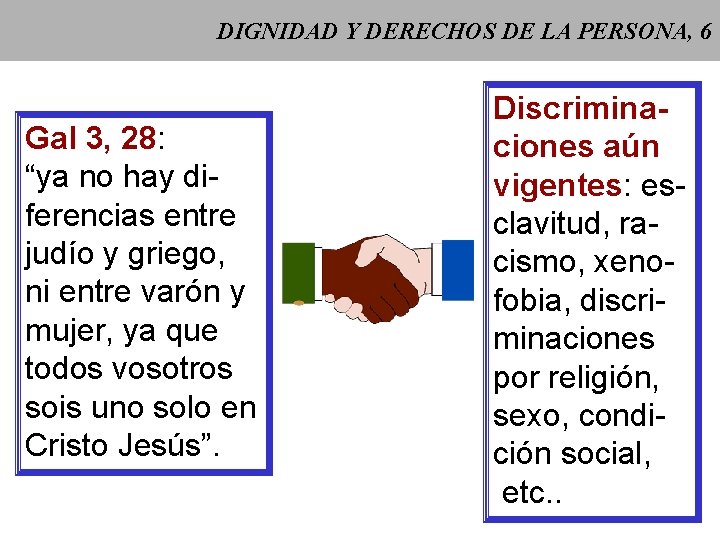 DIGNIDAD Y DERECHOS DE LA PERSONA, 6 Gal 3, 28: “ya no hay diferencias