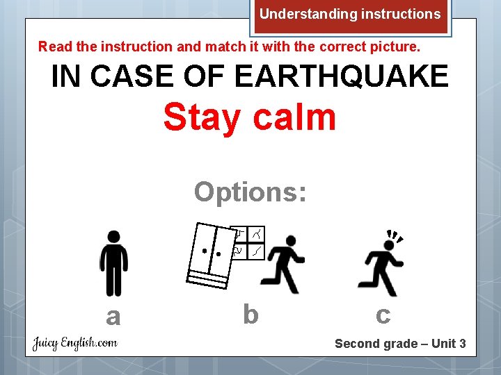 Understanding instructions Read the instruction and match it with the correct picture. IN CASE