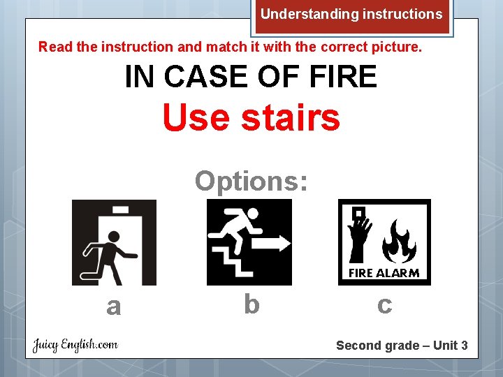 Understanding instructions Read the instruction and match it with the correct picture. IN CASE