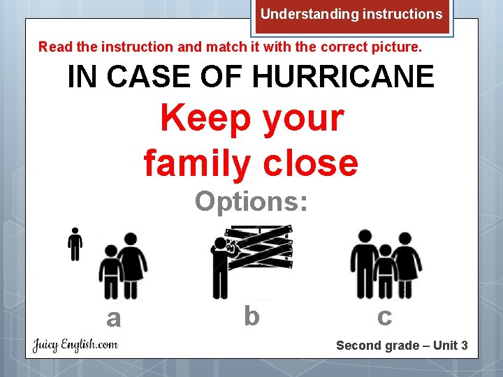 Understanding instructions Read the instruction and match it with the correct picture. IN CASE