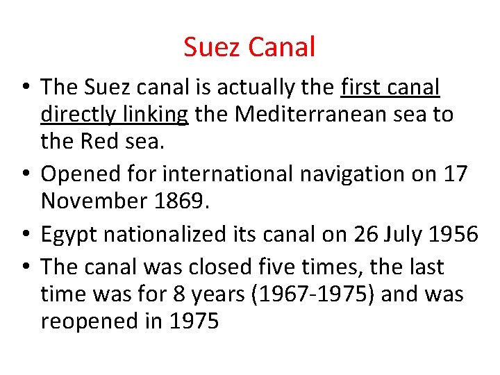 Suez Canal • The Suez canal is actually the first canal directly linking the