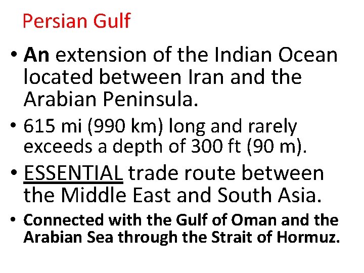 Persian Gulf • An extension of the Indian Ocean located between Iran and the