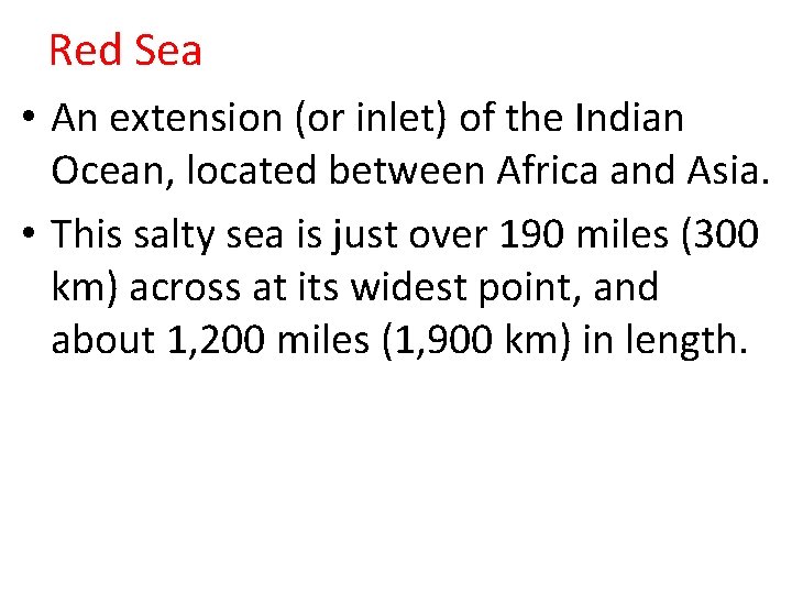 Red Sea • An extension (or inlet) of the Indian Ocean, located between Africa