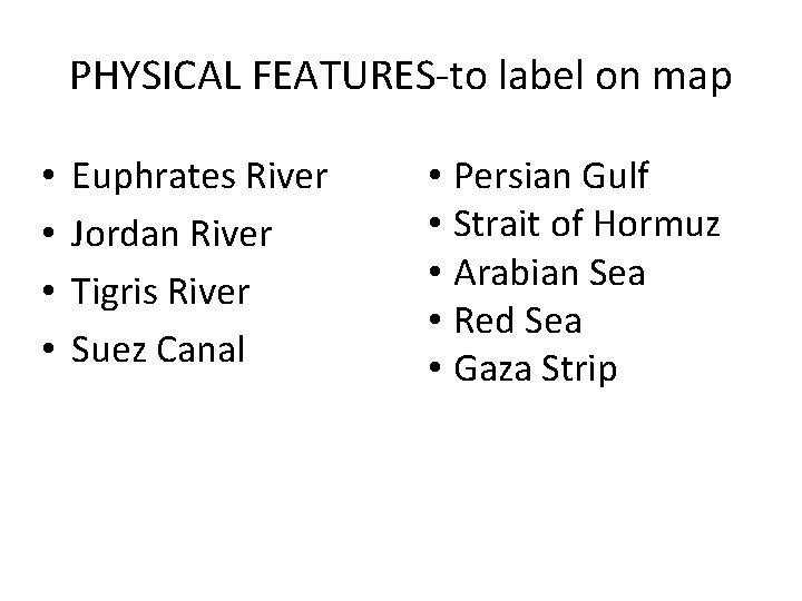 PHYSICAL FEATURES-to label on map • • Euphrates River Jordan River Tigris River Suez