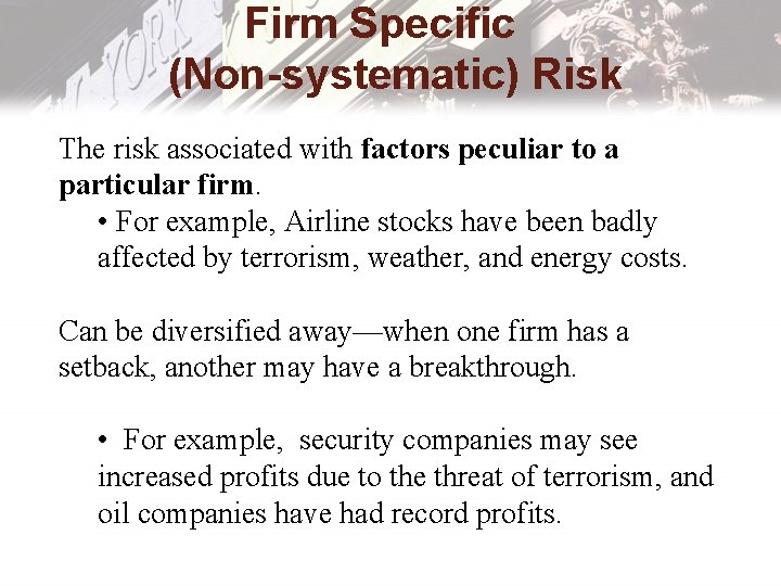 Firm Specific (Non-systematic) Risk The risk associated with factors peculiar to a particular firm.
