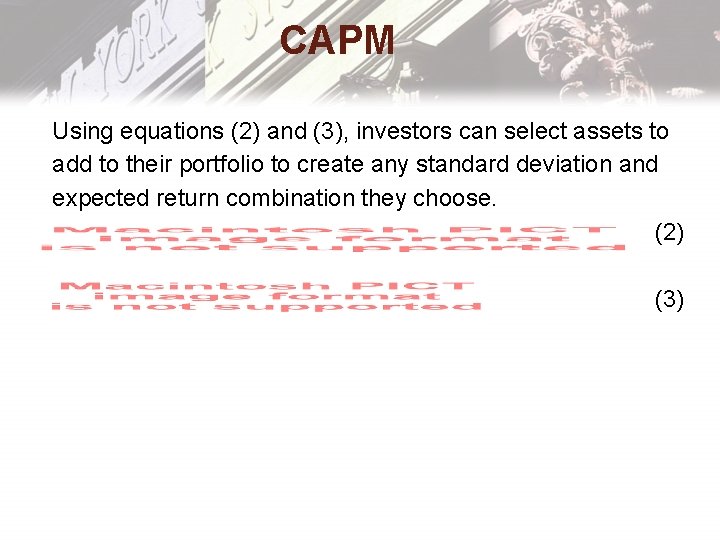 CAPM Using equations (2) and (3), investors can select assets to add to their