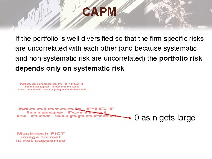 CAPM If the portfolio is well diversified so that the firm specific risks are