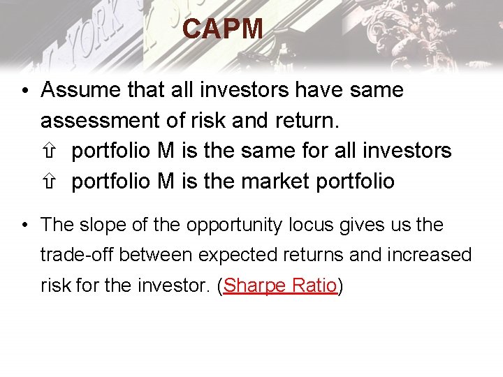 CAPM • Assume that all investors have same assessment of risk and return. portfolio