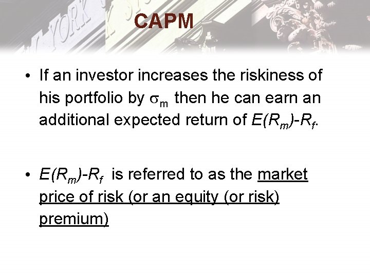 CAPM • If an investor increases the riskiness of his portfolio by m then