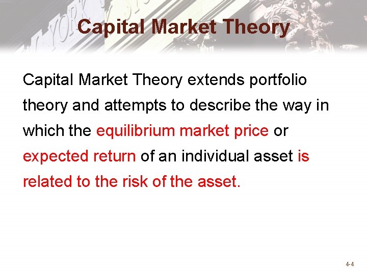 Capital Market Theory extends portfolio theory and attempts to describe the way in which