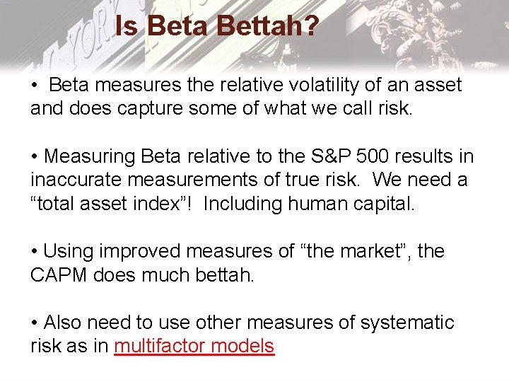 Is Beta Bettah? • Beta measures the relative volatility of an asset and does