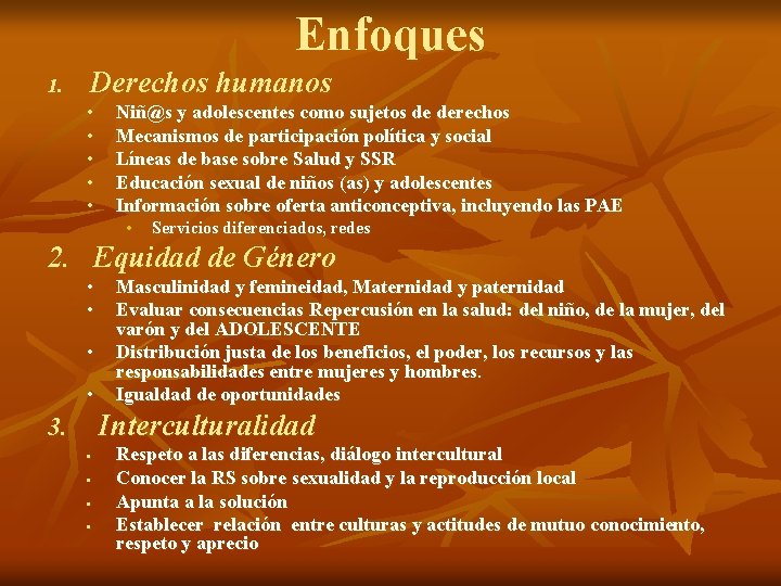 Enfoques 1. Derechos humanos • • • Niñ@s y adolescentes como sujetos de derechos