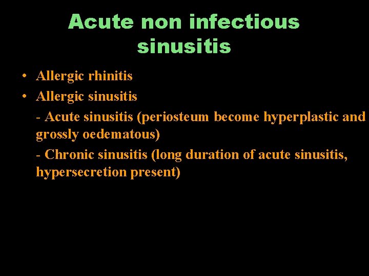 Acute non infectious sinusitis • Allergic rhinitis • Allergic sinusitis - Acute sinusitis (periosteum
