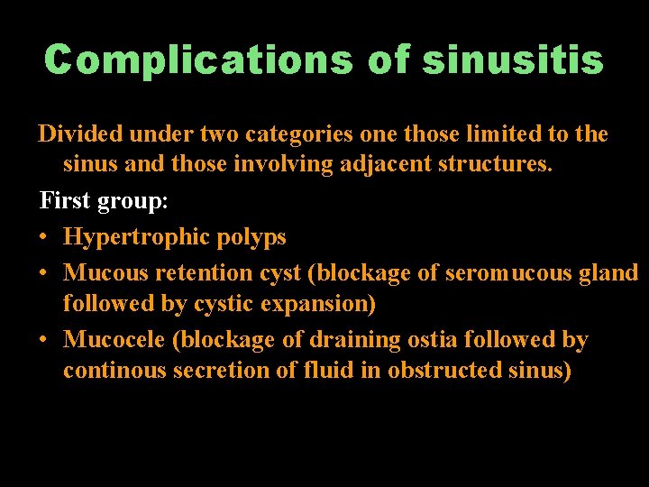 Complications of sinusitis Divided under two categories one those limited to the sinus and