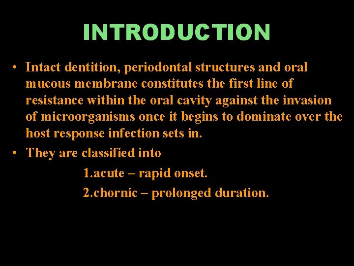INTRODUCTION • Intact dentition, periodontal structures and oral mucous membrane constitutes the first line