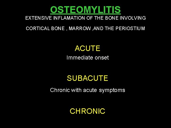 OSTEOMYLITIS EXTENSIVE INFLAMATION OF THE BONE INVOLVING CORTICAL BONE , MARROW , AND THE