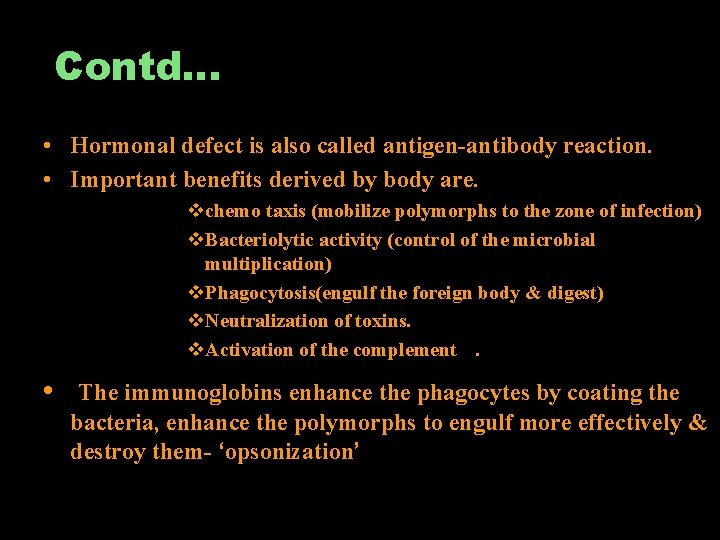 Contd… • Hormonal defect is also called antigen-antibody reaction. • Important benefits derived by