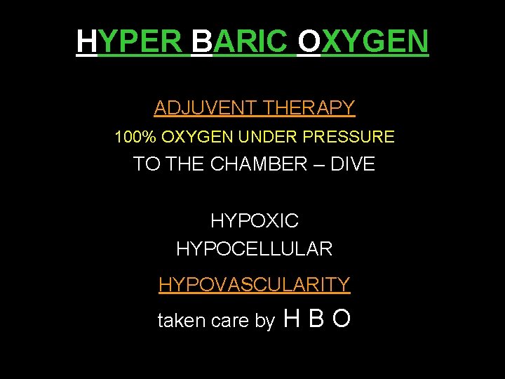 HYPER BARIC OXYGEN ADJUVENT THERAPY 100% OXYGEN UNDER PRESSURE TO THE CHAMBER – DIVE