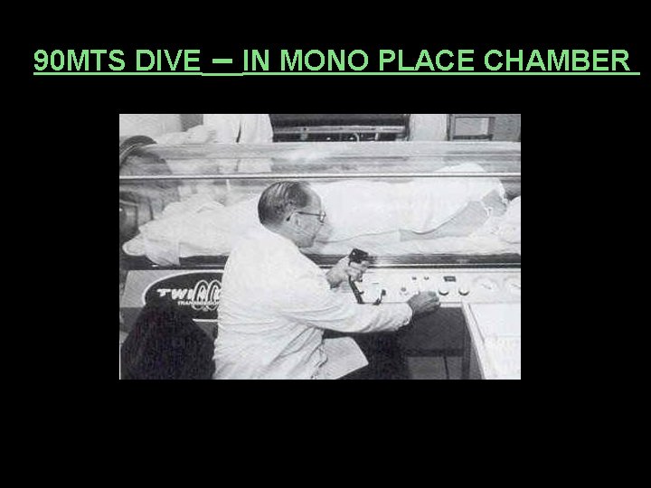 90 MTS DIVE – IN MONO PLACE CHAMBER 