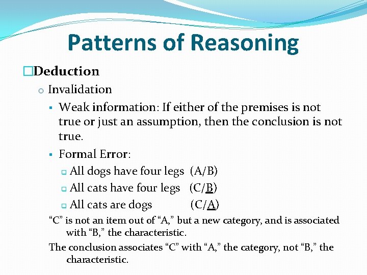 Patterns of Reasoning �Deduction o Invalidation § Weak information: If either of the premises