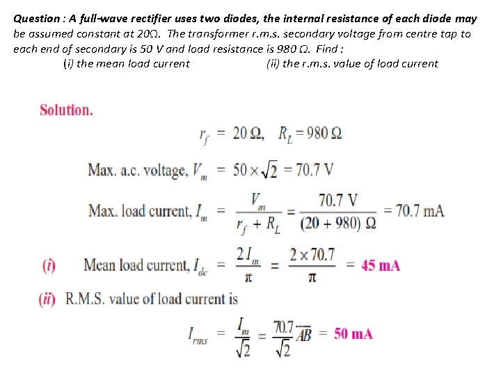 Question : A full-wave rectifier uses two diodes, the internal resistance of each diode Question : A full-wave rectifier uses two diodes, the internal resistance of each diode