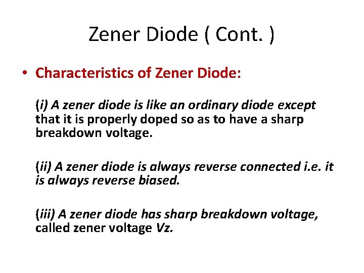 Zener Diode ( Cont. ) • Characteristics of Zener Diode: (i) A zener diode Zener Diode ( Cont. ) • Characteristics of Zener Diode: (i) A zener diode