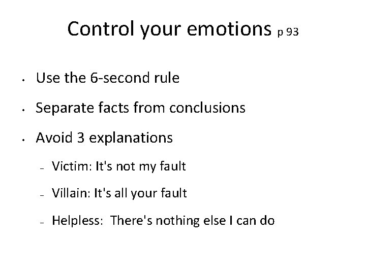 Control your emotions p 93 • Use the 6 -second rule • Separate facts