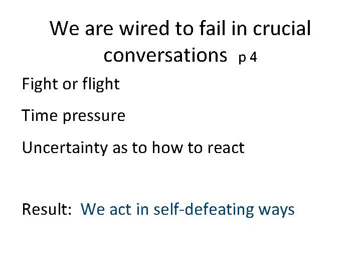 We are wired to fail in crucial conversations p 4 Fight or flight Time