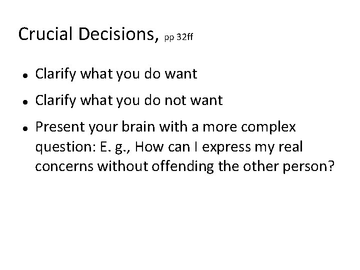 Crucial Decisions, pp 32 ff Clarify what you do want Clarify what you do
