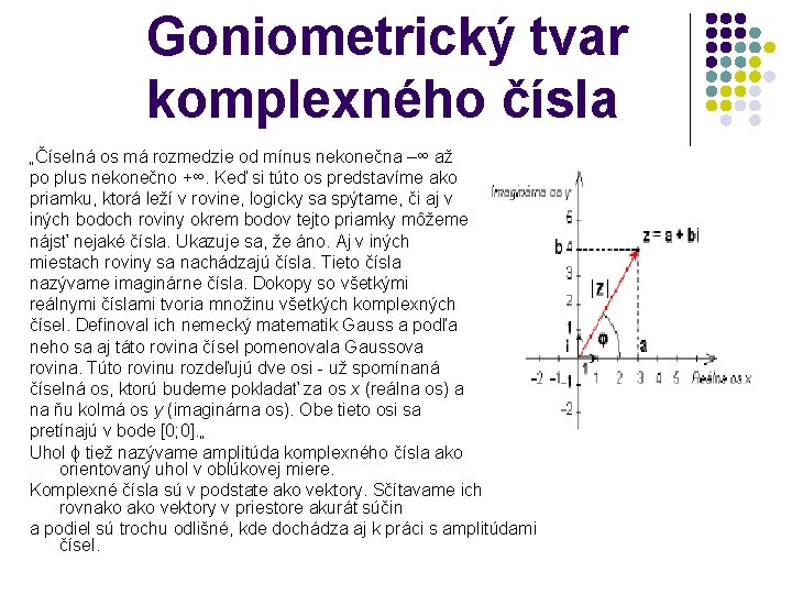 Goniometrický tvar komplexného čísla „Číselná os má rozmedzie od mínus nekonečna –∞ až po