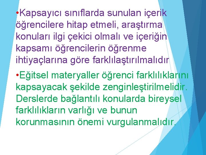  • Kapsayıcı sınıflarda sunulan içerik öğrencilere hitap etmeli, araştırma konuları ilgi çekici olmalı