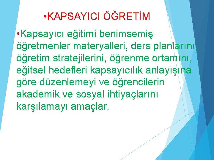  • KAPSAYICI ÖĞRETİM • Kapsayıcı eğitimi benimsemiş öğretmenler materyalleri, ders planlarını, öğretim stratejilerini,