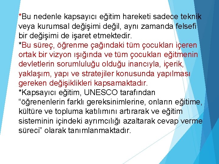 *Bu nedenle kapsayıcı eğitim hareketi sadece teknik veya kurumsal değişimi değil, aynı zamanda felsefi