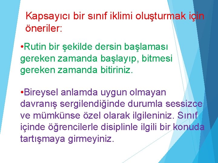 Kapsayıcı bir sınıf iklimi oluşturmak için öneriler: • Rutin bir şekilde dersin başlaması gereken