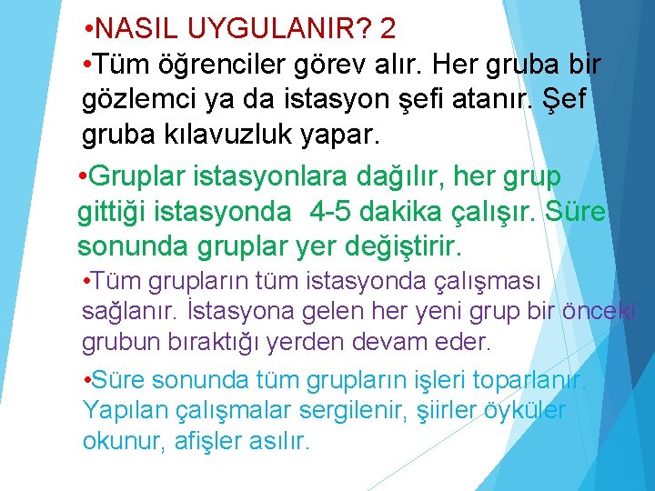  • NASIL UYGULANIR? 2 • Tüm öğrenciler görev alır. Her gruba bir gözlemci