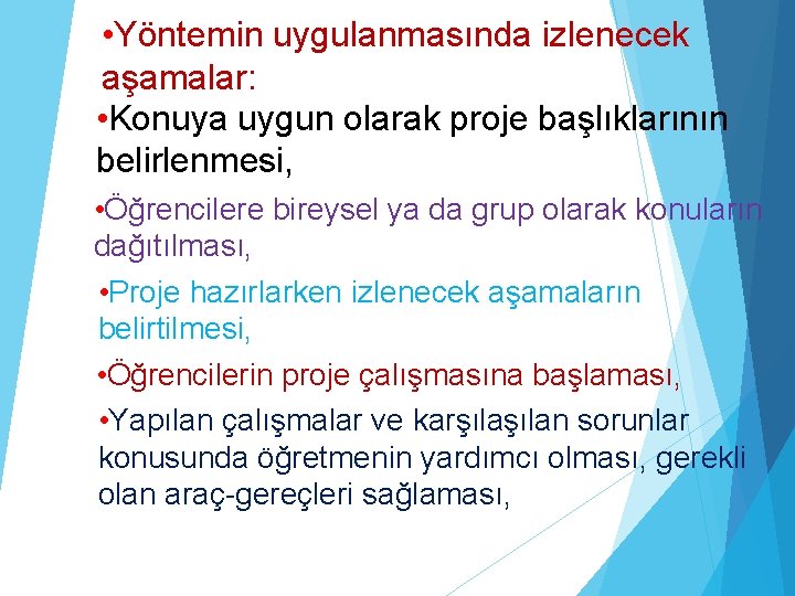  • Yöntemin uygulanmasında izlenecek aşamalar: • Konuya uygun olarak proje başlıklarının belirlenmesi, •