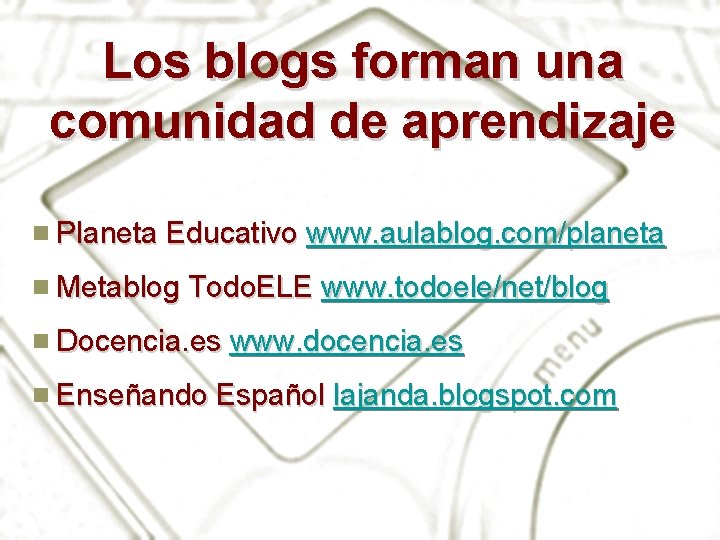 Los blogs forman una comunidad de aprendizaje Planeta Educativo www. aulablog. com/planeta Metablog Todo.