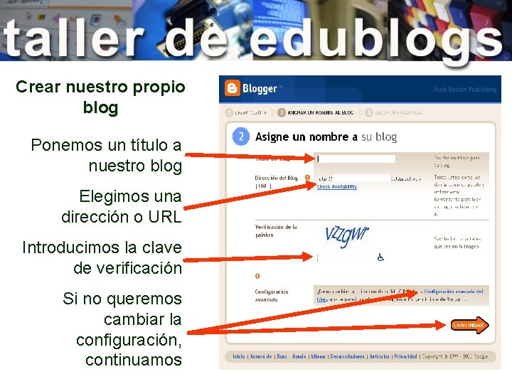 Crear nuestro propio blog Ponemos un título a nuestro blog Elegimos una dirección o