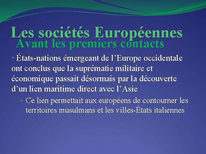 Les sociétés Européennes Avant les premiers contacts • États-nations émergeant de l’Europe occidentale ont