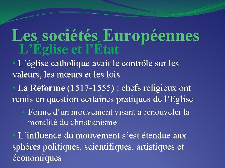 Les sociétés Européennes L’Église et l’État • L’église catholique avait le contrôle sur les