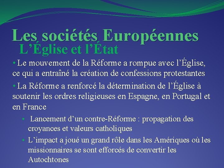 Les sociétés Européennes L’Église et l’État • Le mouvement de la Réforme a rompue